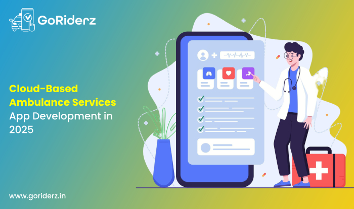 Cloud-Based Ambulance Services App Development in 2025
