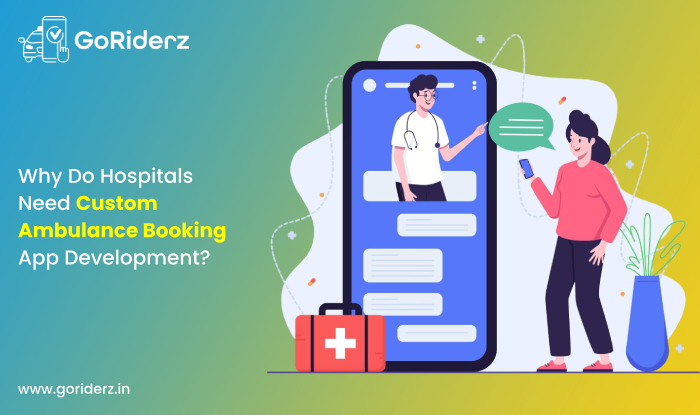 Why Do Hospitals Need Custom Ambulance Booking App Development?