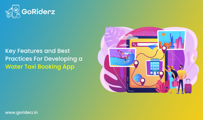 Key Features and Best Practices For Developing a Water Taxi Booking App
