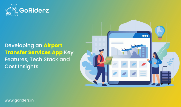 Developing an Airport Transfer Services App: Key Features, Tech Stack and Cost Insights