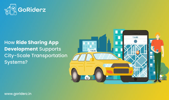 How Ride Sharing App Development Supports City-Scale Transportation Systems?