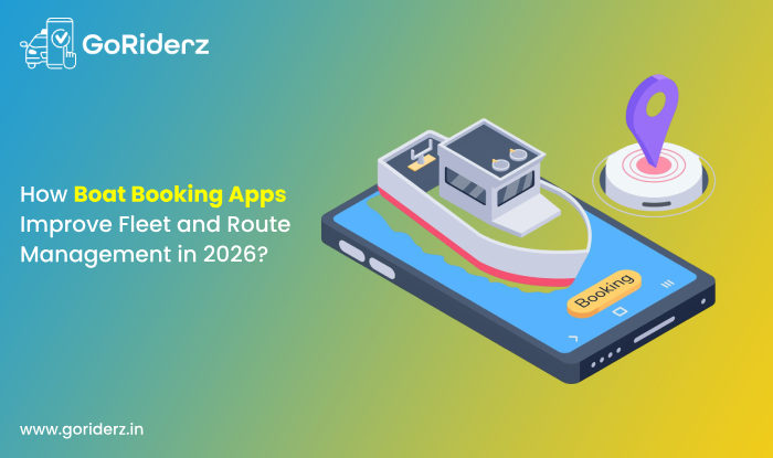 How Boat Booking Apps Improve Fleet and Route Management in 2026?
